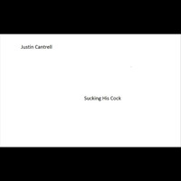 Justin Cantrell - Sucking His Cock (Explicit)
