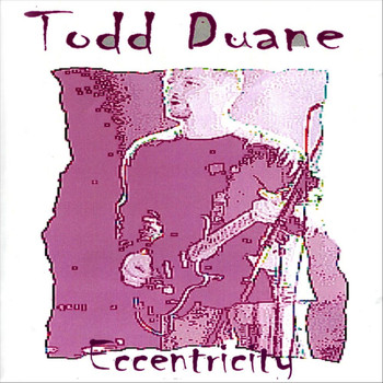 Todd Duane - Eccentricity
