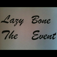 Lazy Bone - The Event