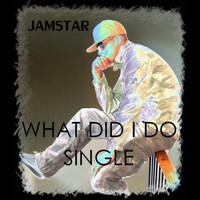 Jamstar - What Did I Do