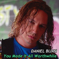 Daniel Bijan - You Made It All Worthwhile