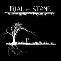Trial By Stone - Trial By Stone