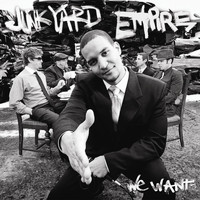Junkyard Empire - We Want (Single)
