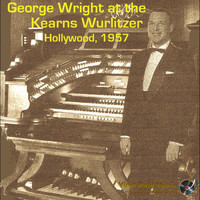 George Wright - George Wright at the Kearns Wurlitzer Hollywood 1957
