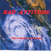 The Dynamic Superiors - Bad Attitude