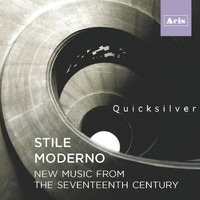 Quicksilver - Stile Moderno: New Music from the Seventeenth Century