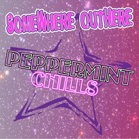 Somewhere Outhere - Peppermint Chills