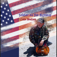 Eddie Montana - Soldier on the Highway