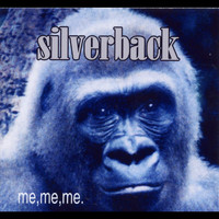 Silverback - Me...Me...Me