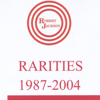 Robert Jackson - Rarities 1987-2004 (Explicit)