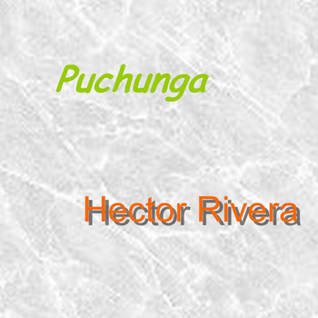 Hector Rivera - Puchunga