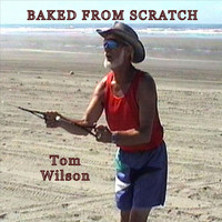 Tom Wilson - Baked From Scratch