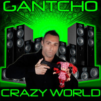 Gantcho - Crazy World