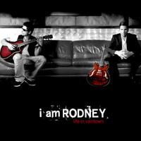 i am Rodney - Life in Vaintown