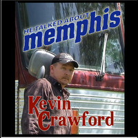 Kevin Crawford - He Talked About Memphis