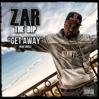 Zar The Dip - Get Away (Explicit)