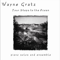 Wayne Gratz - Four Steps to the Ocean