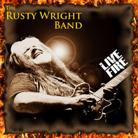 The Rusty Wright Band - Live Fire (Explicit)