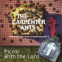 The Carpenter Ants - Picnic With the Lord (feat. Winston Walls)