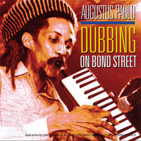 Augustus Pablo - Dubbing on Bond Street