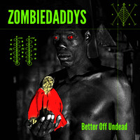 Zombiedaddys - Better off Undead