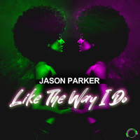 Jason Parker - Like The Way I Do