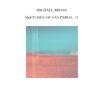 Michael Bross - Sketches of San Pablo, EP 1