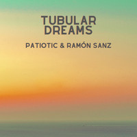 Patiotic, Ramón Sanz - Tubular Dreams