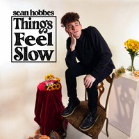 Sean Hobbes - Things Feel Slow - EP