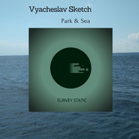 Vyacheslav Sketch - Park & Sea