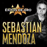 Sebastian Mendoza - Éxitos De Oro