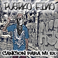 Puerko Fino - Canción para Mi Ex