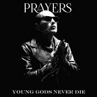 Prayers - Young Gods Never Die (Explicit)