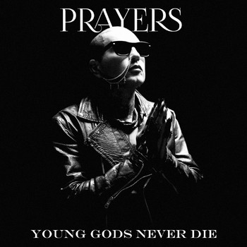 Prayers - Young Gods Never Die (Explicit)
