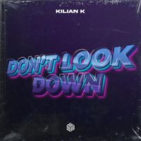 Kilian K - Don't Look Down