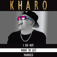 Kharo - I Do Not Want to Get Married