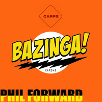 Phil Forward - Bazinga