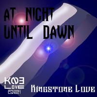 Kingstone Love - At Night Until Dawn
