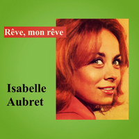 Isabelle Aubret - Rêve, mon rêve