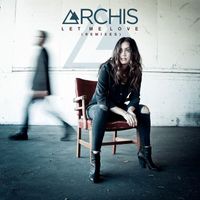 ARCHIS - Let Me Love (Remixes)