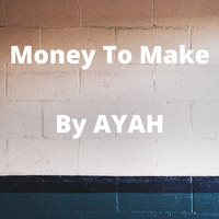 Ayah - Money To Make (Explicit)