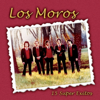 Los Moros - 15 Súper Éxitos