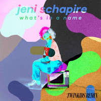 Jeni Schapire - What's in a Name (TWINKIDS Remix)