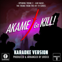 Urock Karaoke - Liar Mask (Opening Theme 2) [From "Akame Ga Kill!"] (Karaoke Version)