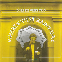 Dolf De Vries Trio - Where's That Rainy Day