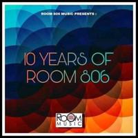 Room 806 - 10 Years Of Room 806