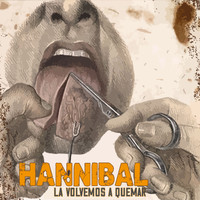 Hannibal - La Volvemos A Quemar