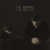 Lee Rogers - Life and Lies