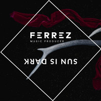FERREZ - Sun Is Dark