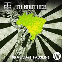 TH Brother - Brazilian Bassline